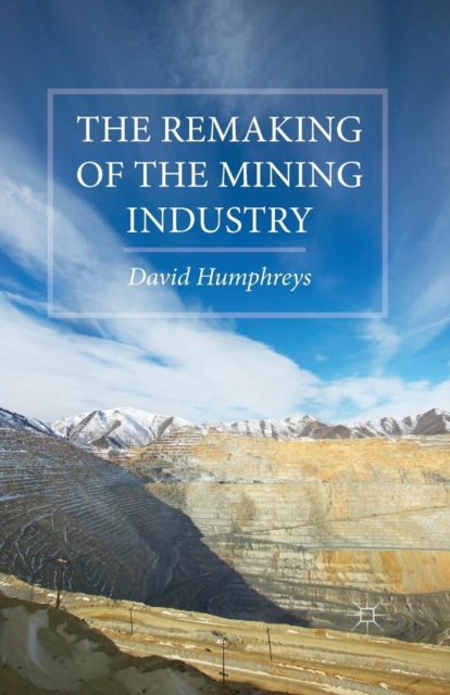 The Remaking of the Mining Industry, Paperback / softback Book