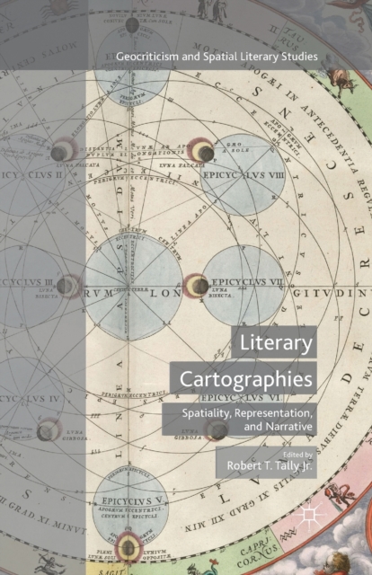 Literary Cartographies : Spatiality, Representation, and Narrative, Paperback / softback Book