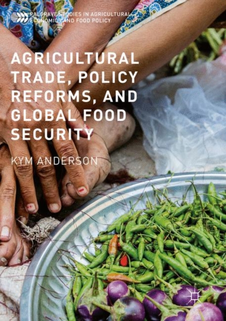 Agricultural Trade, Policy Reforms, and Global Food Security, Paperback / softback Book
