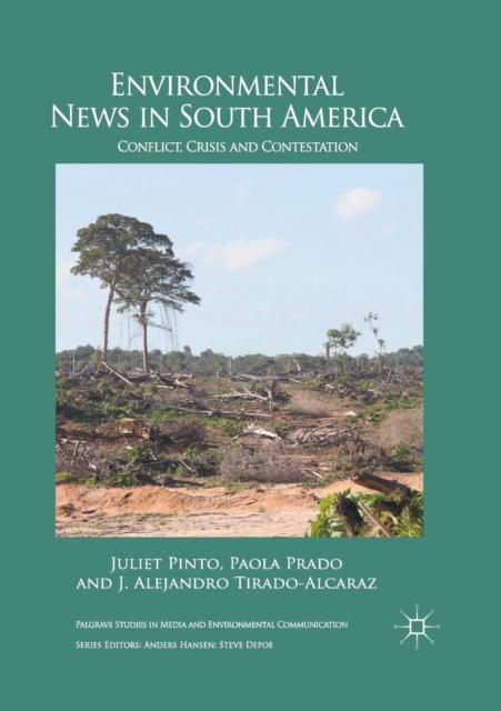 Environmental News in South America : Conflict, Crisis and Contestation, Paperback / softback Book