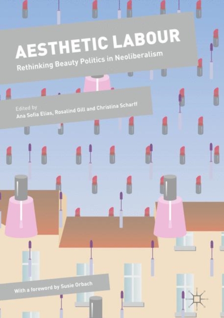 Aesthetic Labour : Rethinking Beauty Politics in Neoliberalism, Paperback / softback Book