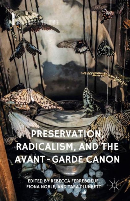 Preservation, Radicalism, and the Avant-Garde Canon, Paperback / softback Book