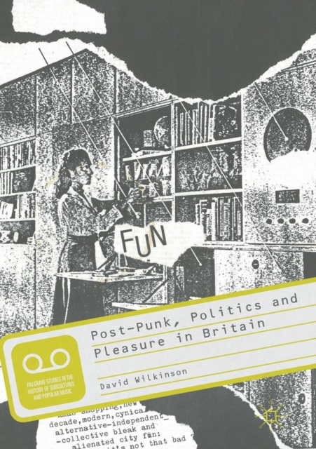 Post-Punk, Politics and Pleasure in Britain, Paperback / softback Book