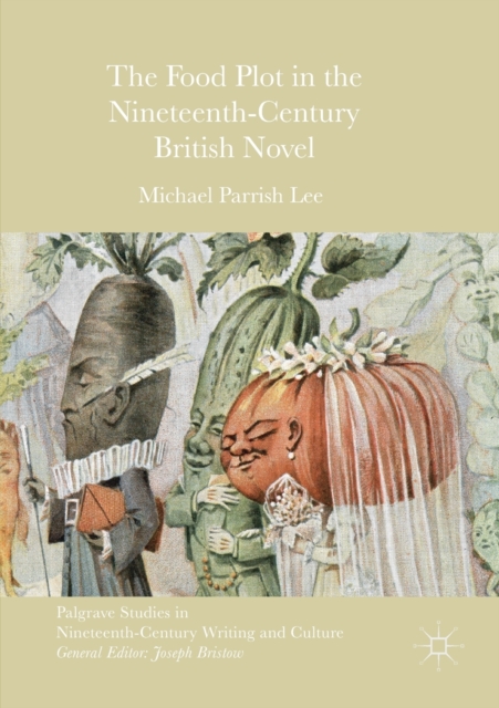 The Food Plot in the Nineteenth-Century British Novel, Paperback / softback Book