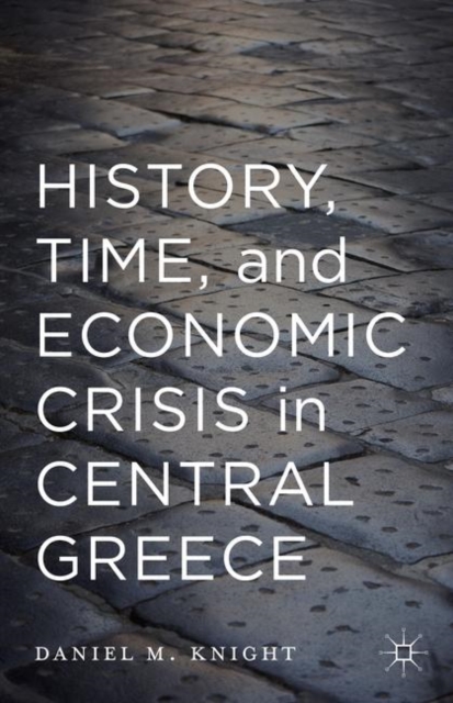 History, Time, and Economic Crisis in Central Greece, Paperback / softback Book