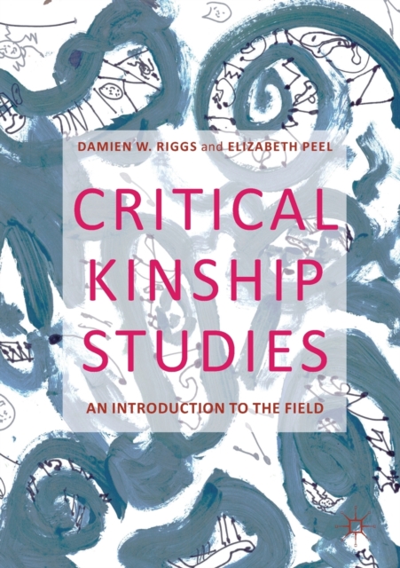 Critical Kinship Studies : An Introduction to the Field, Paperback / softback Book