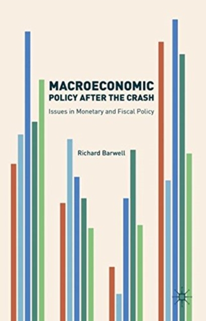 Macroeconomic Policy after the Crash : Issues in Monetary and Fiscal Policy, Paperback / softback Book
