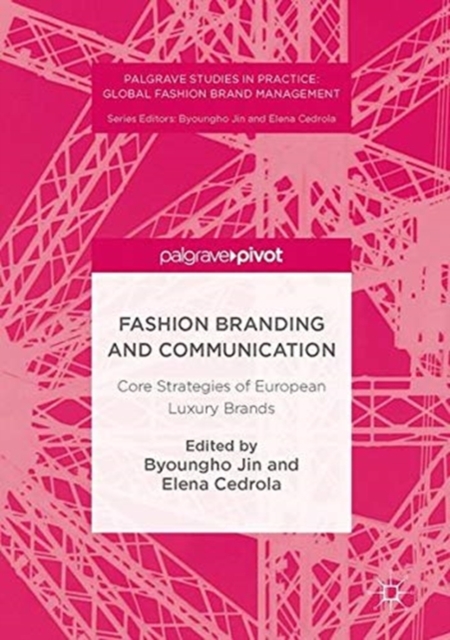 Fashion Branding and Communication : Core Strategies of European Luxury Brands, Paperback / softback Book