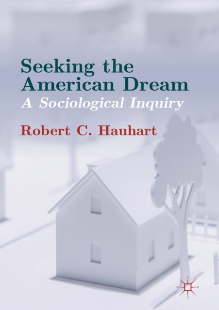 Seeking the American Dream : A Sociological Inquiry, Paperback / softback Book