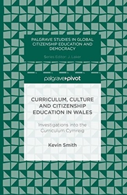Curriculum, Culture and Citizenship Education in Wales : Investigations into the Curriculum Cymreig, Paperback / softback Book