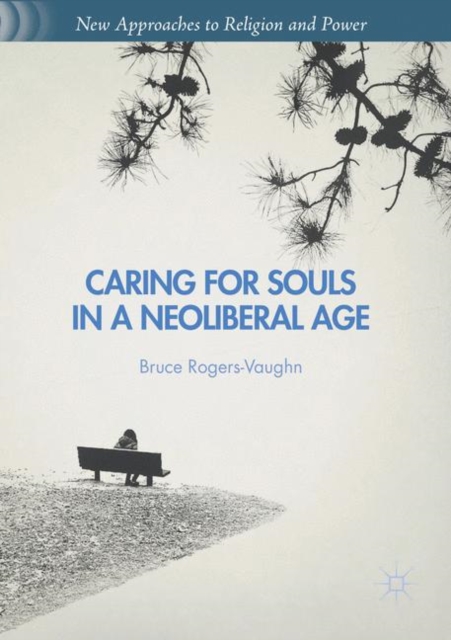 Caring for Souls in a Neoliberal Age, Paperback / softback Book