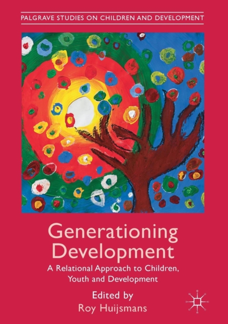 Generationing Development : A Relational Approach to Children, Youth and Development, Paperback / softback Book