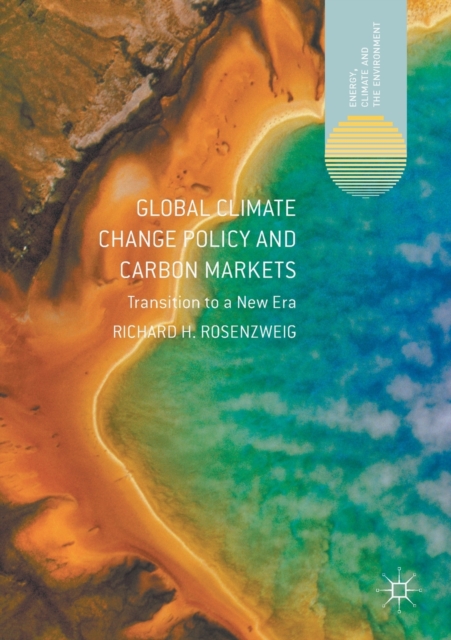 Global Climate Change Policy and Carbon Markets : Transition to a New Era, Paperback / softback Book
