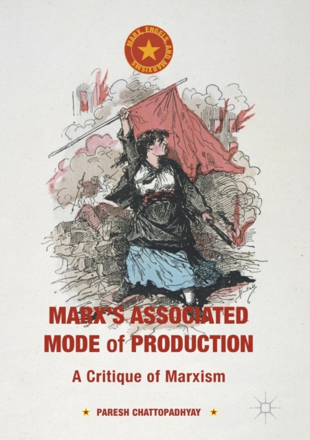Marx's Associated Mode of Production : A Critique of Marxism, Paperback / softback Book