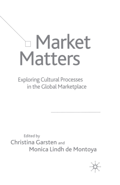Market Matters : Exploring Cultural Processes in the Global Marketplace, Paperback / softback Book