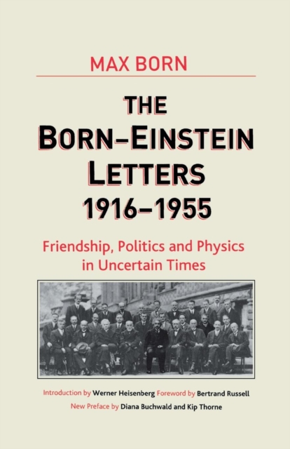 Born-Einstein Letters, 1916-1955 : Friendship, Politics and Physics in Uncertain Times, Paperback / softback Book