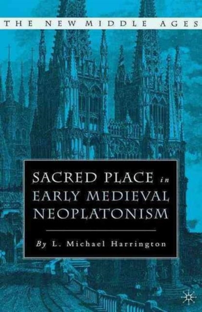 Sacred Place in Early Medieval Neoplatonism, Paperback / softback Book