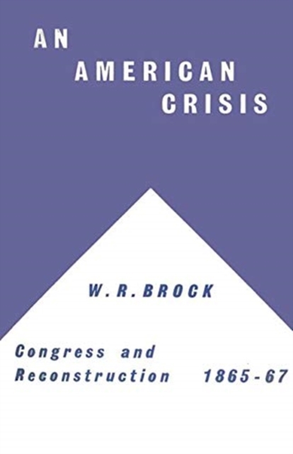 An American Crisis: Congress & Reconstruction 1865-1867, Paperback / softback Book