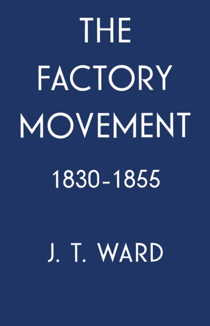 The Factory Movement, 1830-1855, PDF eBook