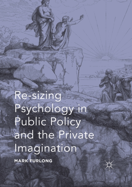 Re-sizing Psychology in Public Policy and the Private Imagination, Paperback / softback Book