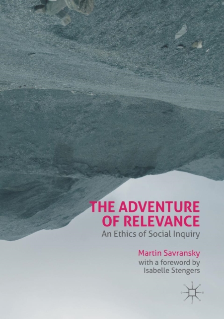 The Adventure of Relevance : An Ethics of Social Inquiry, Paperback / softback Book