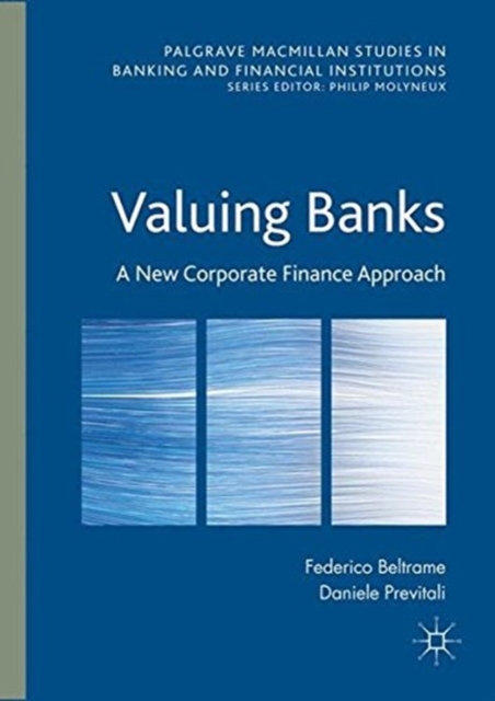 Valuing Banks : A New Corporate Finance Approach, Paperback / softback Book