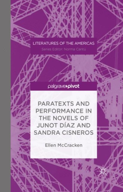 Paratexts and Performance in the Novels of Junot Diaz and Sandra Cisneros, Paperback / softback Book