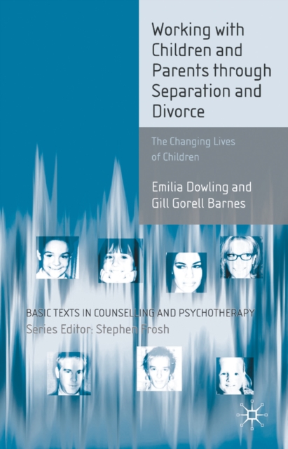 Working with Children and Parents through Separation and Divorce : The Changing Lives of Children, PDF eBook