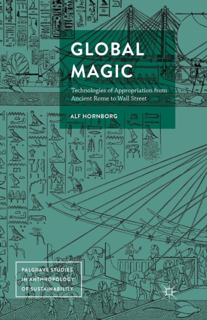 Global Magic : Technologies of Appropriation from Ancient Rome to Wall Street, Paperback / softback Book