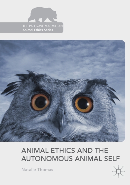 Animal Ethics and the Autonomous Animal Self, Paperback / softback Book