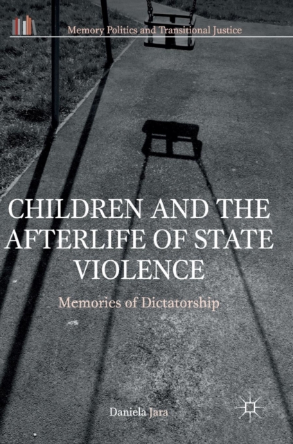 Children and the Afterlife of State Violence : Memories of Dictatorship, Hardback Book