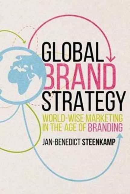Global Brand Strategy : World-wise Marketing in the Age of Branding, Hardback Book
