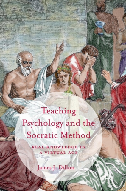 Teaching Psychology and the Socratic Method : Real Knowledge in a Virtual Age, Hardback Book