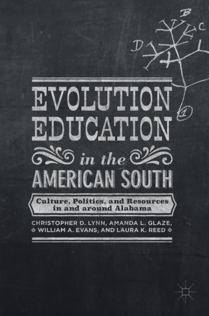 Evolution Education in the American South : Culture, Politics, and Resources in and Around Alabama, Hardback Book