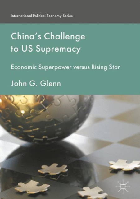 China's Challenge to US Supremacy : Economic Superpower versus Rising Star, PDF eBook