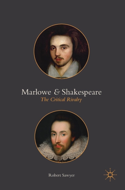 Marlowe and Shakespeare : The Critical Rivalry, Hardback Book
