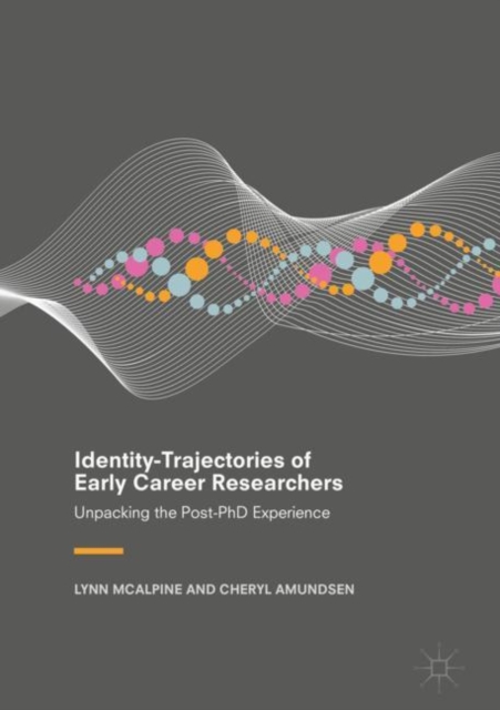 Identity-Trajectories of Early Career Researchers : Unpacking the Post-PhD Experience, Hardback Book