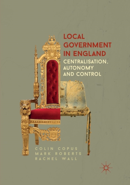 Local Government in England : Centralisation, Autonomy and Control, Paperback / softback Book