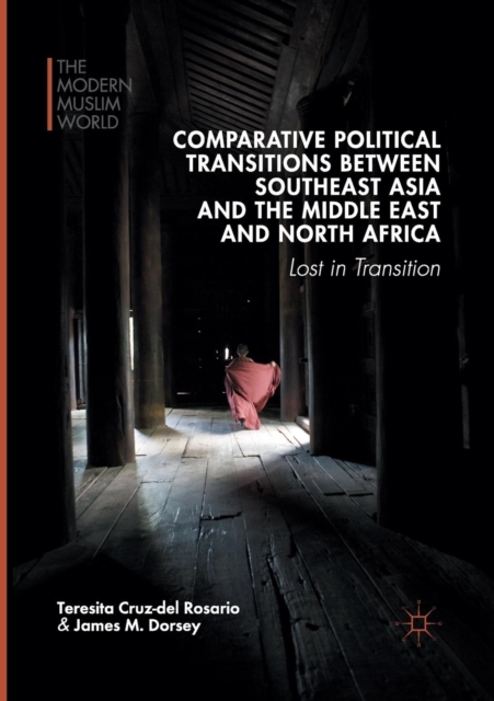 Comparative Political Transitions between Southeast Asia and the Middle East and North Africa : Lost in Transition, Paperback / softback Book