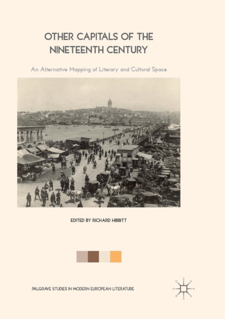 Other Capitals of the Nineteenth Century : An Alternative Mapping of Literary and Cultural Space, Paperback / softback Book
