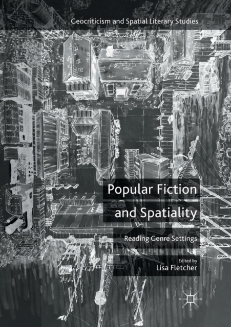 Popular Fiction and Spatiality : Reading Genre Settings, Paperback / softback Book
