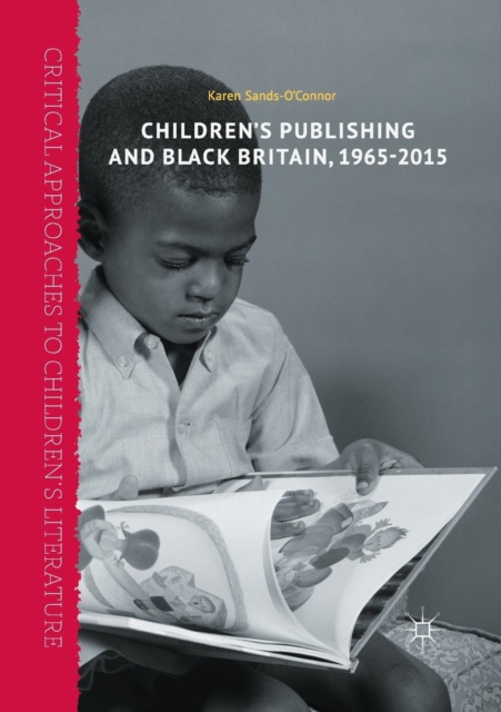 Children’s Publishing and Black Britain, 1965-2015, Paperback / softback Book