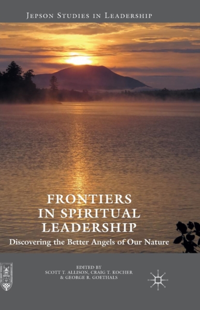 Frontiers in Spiritual Leadership : Discovering the Better Angels of Our Nature, Paperback / softback Book