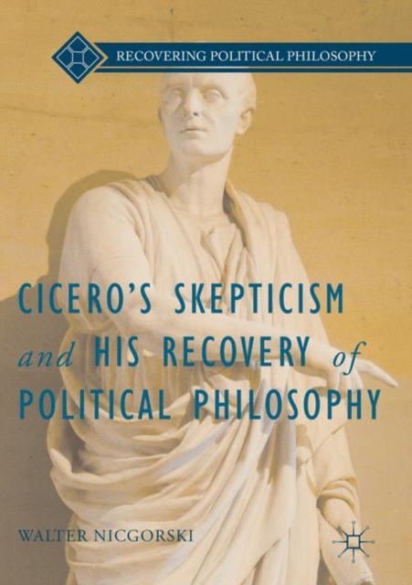 Cicero’s Skepticism and His Recovery of Political Philosophy, Paperback / softback Book