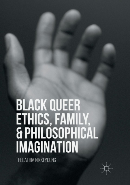 Black Queer Ethics, Family, and Philosophical Imagination, Paperback / softback Book