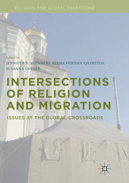 Intersections of Religion and Migration : Issues at the Global Crossroads, Paperback / softback Book