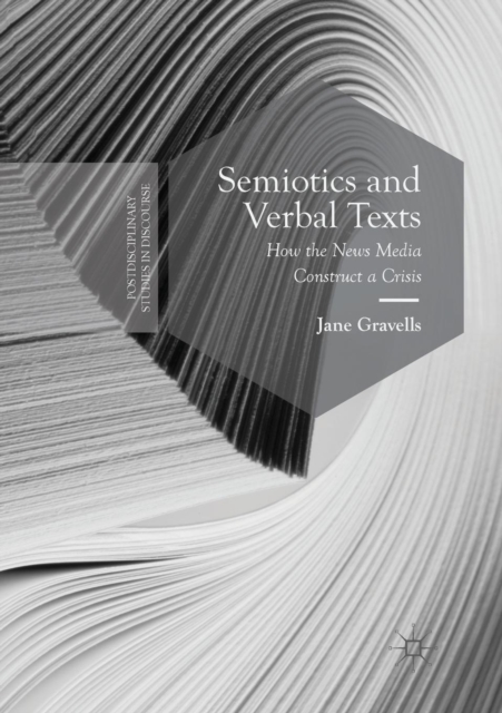Semiotics and Verbal Texts : How the News Media Construct a Crisis, Paperback / softback Book