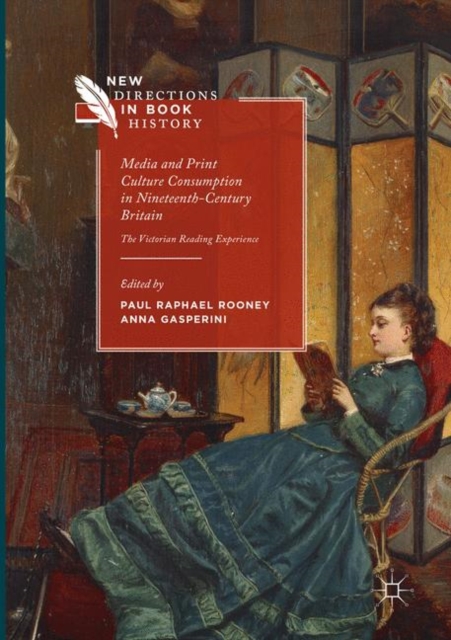 Media and Print Culture Consumption in Nineteenth-Century Britain : The Victorian Reading Experience, Paperback / softback Book