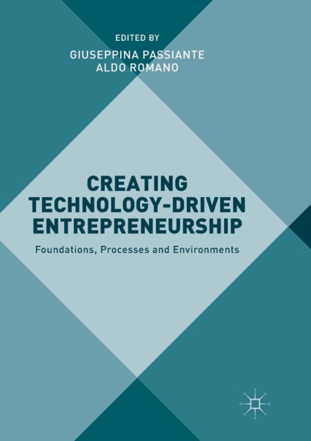 Creating Technology-Driven Entrepreneurship : Foundations, Processes and Environments, Paperback / softback Book