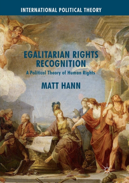 Egalitarian Rights Recognition : A Political Theory of Human Rights, Paperback / softback Book